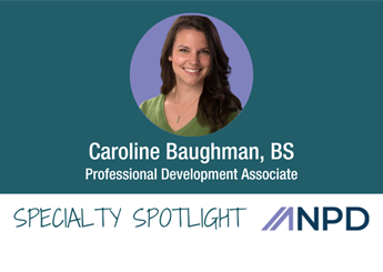 Specialty Spotlight: Caroline Baughman, BS, Professional Development Associate