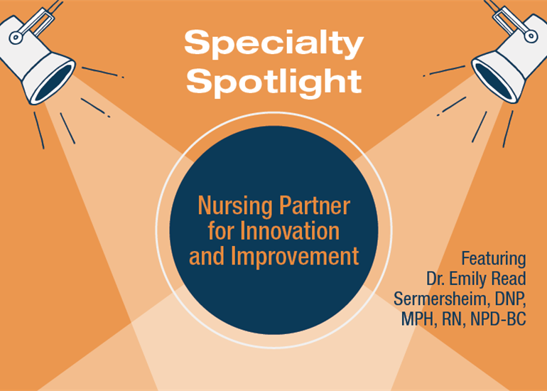 Specialty Spotlight: Nursing Partner for Innovation and Improvement